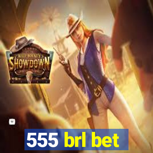 555 brl bet